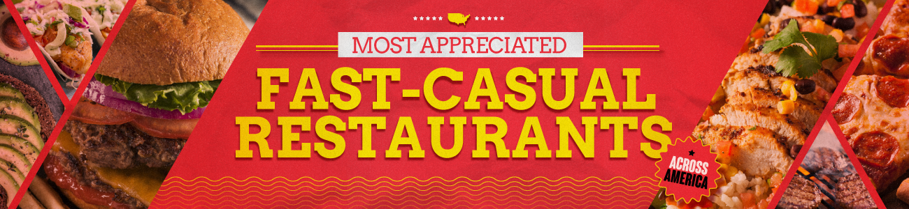 The Most Appreciated Fast-Casual Restaurants